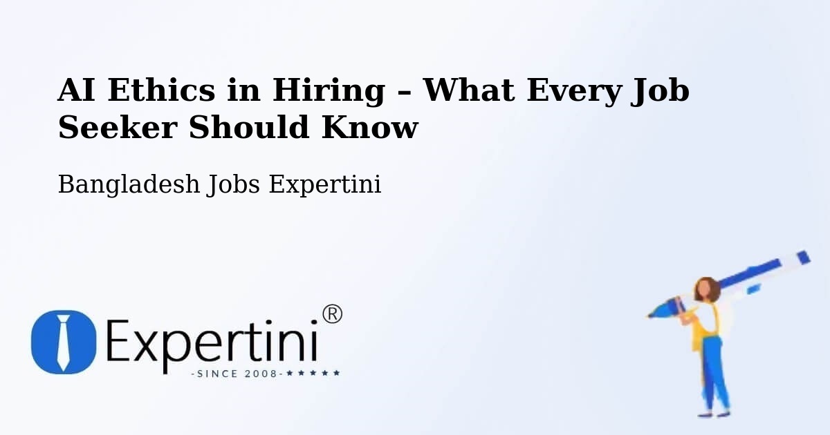 AI Ethics in Recruitment & Hiring – Bera - Bera, Bangladesh Jobs Expertini